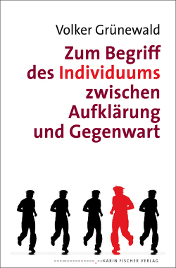 Zum Begriff des Individuums zwischen Aufklärung und Gegenwart von Grünewald,  Volker