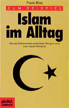 Zum Beispiel Islam im Alltag von Bliss,  Frank, Launer,  Ekkehard