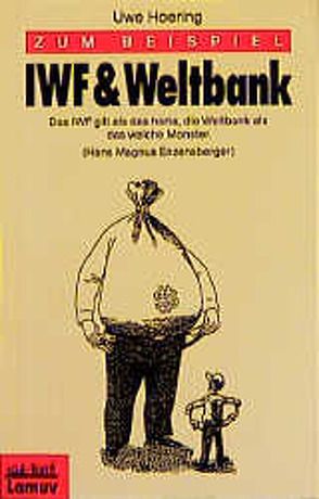 Zum Beispiel IWF & Weltbank von Hoering,  Uwe, Launer,  Ekkehard