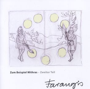 Zum Beispiel Mithras – Zweiter Teil. Farangis Yegane von Porzenheim,  Maria, Yegane,  Farangis, Zuleger,  Karin