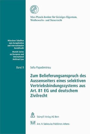 Zum Belieferungsanspruch des Aussenseiters eines selektiven Vertriebsbindungssystems aus Art. 81 EG und deutschem Zivilrecht von Papadimitriou,  Sofia