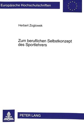 Zum beruflichen Selbstkonzept des Sportlehrers von Zoglowek,  Herbert