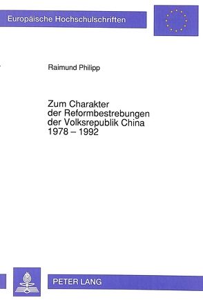 Zum Charakter der Reformbestrebungen der Volksrepublik China 1978 – 1992 von Philipp,  Raimund