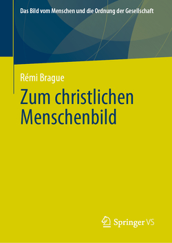 Zum christlichen Menschenbild von Brague,  Rémi