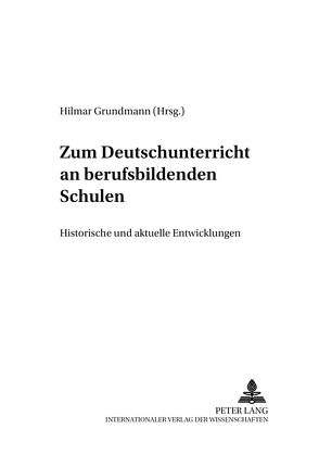 Zum Deutschunterricht an berufsbildenden Schulen von Grundmann,  Hilmar