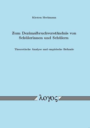 Zum Dezimalbruchverständnis von Schülerinnen und Schülern von Heckmann,  Kirsten