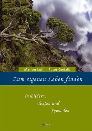 Zum eigenen Leben finden von Godzik,  Peter, Loh,  Marion