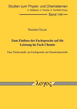 Zum Einfluss der Fachsprache auf die Leistung im Fach Chemie. Eine Förderstudie zur Fachsprache im Chemieunterricht von Özcan,  Nermin