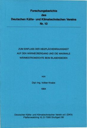 Zum Einfluss der Heizflächenrauhigkeit auf den Wärmeübergang und die maximale Wärmestromdichte beim Blasensieden von Knabe,  Volker