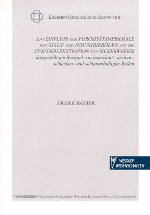 Zum Einfluss der Prositätsmerkmale von Stadt- und Industrieböden auf die Stoffkonzentration von Sickerwasser von Bädjer,  Nicole