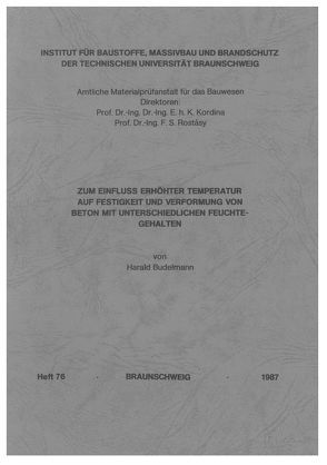 Zum Einfluss erhöhter Temperatur auf Festigkeit und Verformung von Beton mit unterschiedlichen Feuchteverhalten von Budelmann,  Harald