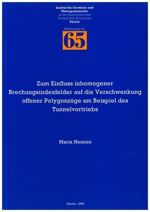 Zum Einfluss inhomogener Brechungsindexfelder auf die Verschwenkung offener Polygonzüge am Beispiel des Tunnelvortriebs von Hennes,  Maria, Ingensand,  Hilmar