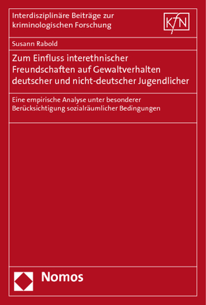 Zum Einfluss interethnischer Freundschaften auf Gewaltverhalten deutscher und nicht-deutscher Jugendlicher von Rabold,  Susann