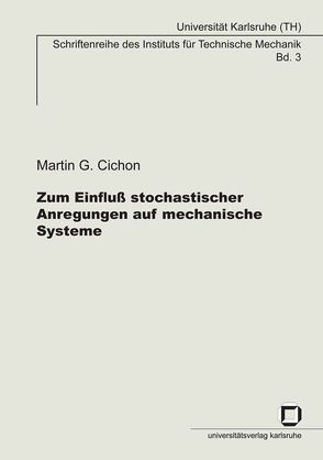 Zum Einfluss stochastischer Anregungen auf mechanische Systeme von Cichon,  Martin G