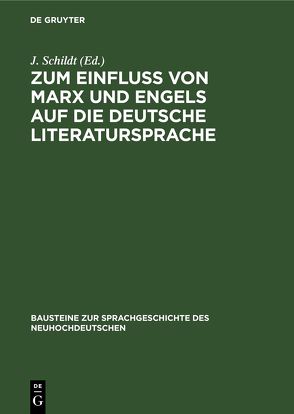 Zum Einfluß von Marx und Engels auf dıe deutsche Literatursprache von Schildt,  J.