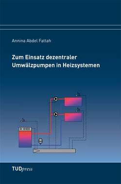 Zum Einsatz dezentraler Umwälzpumpen in Heizsystemen von Abdel Fattah,  Annina