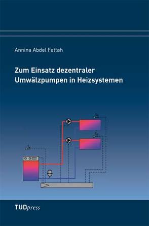 Zum Einsatz dezentraler Umwälzpumpen in Heizsystemen von Abdel Fattah,  Annina