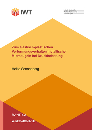 Zum elastisch-plastischen Verformungsverhalten metallischer Mikrokugeln bei Druckbelastung von Sonnenberg,  Heike