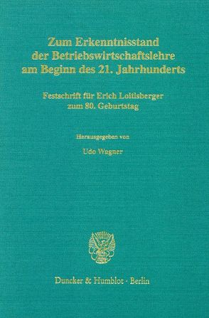 Zum Erkenntnisstand der Betriebswirtschaftslehre am Beginn des 21. Jahrhunderts. von Wagner,  Udo