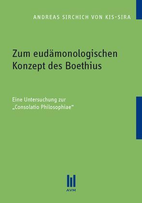 Zum eudämonologischen Konzept des Boethius von Sirchich von Kis-Sira,  Andreas