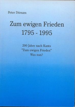 Zum ewigen Frieden 1795-1995 von Dörsam,  Peter