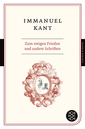 Zum ewigen Frieden und andere Schriften von Kant,  Immanuel