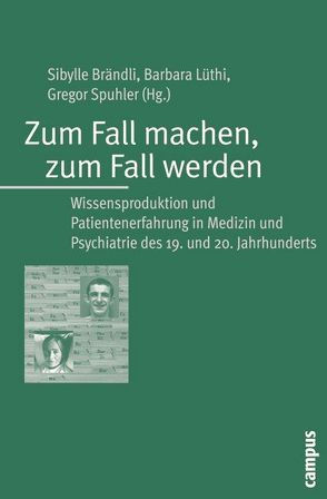 Zum Fall machen, zum Fall werden von Bernet,  Brigitta, Brändli,  Sibylle, Brink,  Cornelia, Lüthi,  Barbara, Meier,  Marietta, Nellen,  Stefan, Nolte,  Karen, Putz,  Christa, Spuhler,  Gregor, Suter,  Robert, Wecker,  Regina