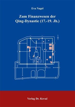 Zum Finanzwesen der Qing-Dynastie (17.-19. Jahrhunderth) von Nagel,  Eva