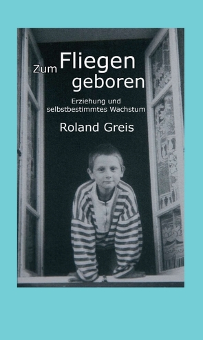 Zum Fliegen geboren von Greis,  Roland