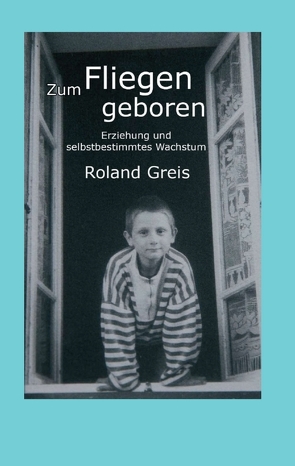 Zum Fliegen geboren von Greis,  Roland