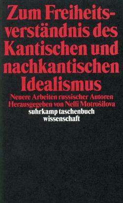 Zum Freiheitsverständnis des Kantischen und Nachkantischen Idealismus von Fricke,  Christel, Motrošilova,  Nelli Vasilevna