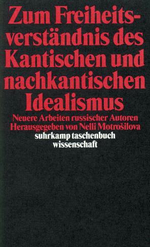 Zum Freiheitsverständnis des Kantischen und Nachkantischen Idealismus von Fricke,  Christel, Motrošilova,  Nelli Vasilevna