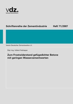 Zum Frostwiderstand gefügedichter Betone mit geringen Wasserzementwerten von Feldrappe,  Volkert