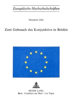 Zum Gebrauch des Konjunktivs in Briefen von Züst,  Hanspeter