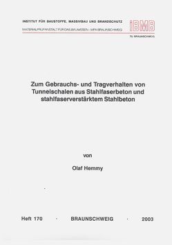 Zum Gebrauchs- und Tragverhalten von Tunnelschalen aus Stahlfaserbeton und stahlfaserverstärktem Stahlbeton von Hemmy,  Olaf