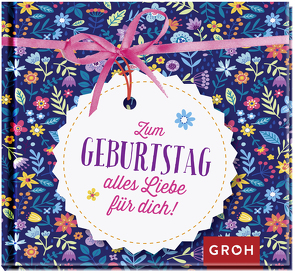 Zum Geburtstag alles Liebe für dich von Groh Verlag