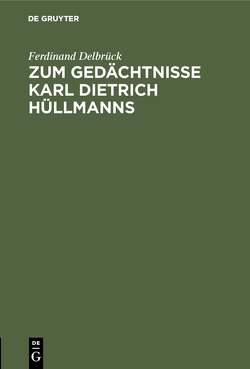 Zum Gedächtnisse Karl Dietrich Hüllmanns von Delbrück,  Ferdinand