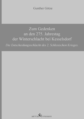 Zum Gedenken an den 275. Jahrestag der Winterschlacht bei Kesselsdorf von Götze,  Gunther