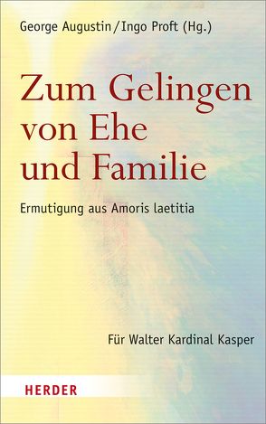 Zum Gelingen von Ehe und Familie von Augustin,  George, Bode,  Franz-Josef, Brantl,  Johannes, Buch,  Alois J., Dreyer,  Malu, Elßner,  Thomas R., Fürst,  Gebhard, Hillebrand,  Bernd, Hoff,  Gregor Maria, Hoping,  Helmut, Koch,  Kurt, Krafft,  Thomas, Marx,  Reinhard, Merkelbach,  Heiko, Müller,  Gerhard Ludwig, Müller,  Philipp, Nauer,  Doris, Nothelle-Wildfeuer,  Ursula, Proft,  Ingo, Schloegl-Flierl,  Kerstin, Schockenhoff,  Eberhard, Schulze,  Markus, Schwarz,  Alois, Söding,  Thomas, Sturm,  Heike, Vaz,  Savio, Weißhaar,  Thomas, Witzenbacher,  Marc