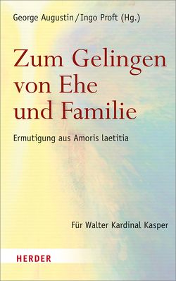 Zum Gelingen von Ehe und Familie von Augustin,  George, Bode,  Franz-Josef, Brantl,  Johannes, Buch,  Alois J., Dreyer,  Malu, Elßner,  Thomas R., Fürst,  Gebhard, Hillebrand,  Bernd, Hoff,  Gregor Maria, Hoping,  Helmut, Koch,  Kurt, Krafft,  Thomas, Marx,  Reinhard, Merkelbach,  Heiko, Müller,  Gerhard Ludwig, Müller,  Philipp, Nauer,  Doris, Nothelle-Wildfeuer,  Ursula, Proft,  Ingo, Schloegl-Flierl,  Kerstin, Schockenhoff,  Eberhard, Schulze,  Markus, Schwarz,  Alois, Söding,  Thomas, Sturm,  Heike, Vaz,  Savio, Weißhaar,  Thomas, Witzenbacher,  Marc