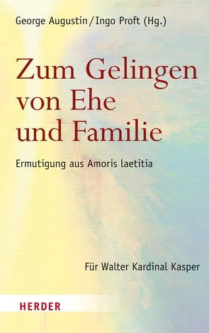 Zum Gelingen von Ehe und Familie von Augustin,  George, Hoping,  Helmut, Kasper,  Walter, Proft,  Ingo, Schockenhoff,  Eberhard, Schulze,  Markus