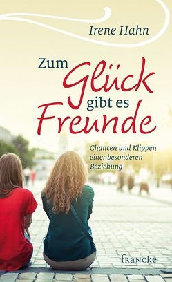 Zum Glück gibt es Freunde von Hahn,  Irene