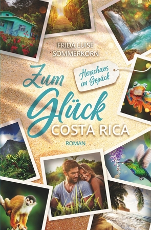 Zum Glück Costa Rica von Sommerkorn,  Frida Luise