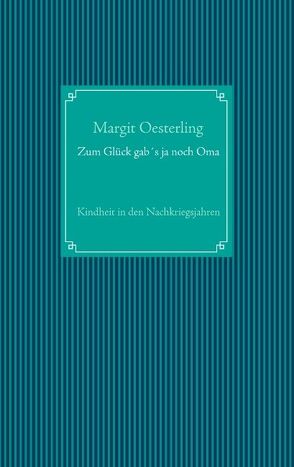 Zum Glück gab´s ja noch Oma von Oesterling,  Margit