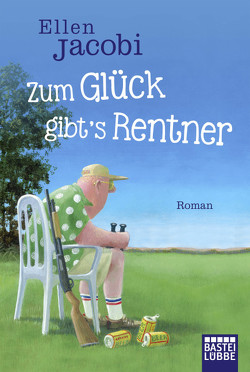 Zum Glück gibt’s Rentner von Jacobi,  Ellen