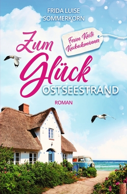 Zum Glück Ostseestrand von Sommerkorn,  Frida Luise