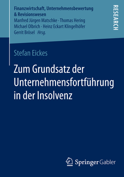 Zum Grundsatz der Unternehmensfortführung in der Insolvenz von Eickes,  Stefan