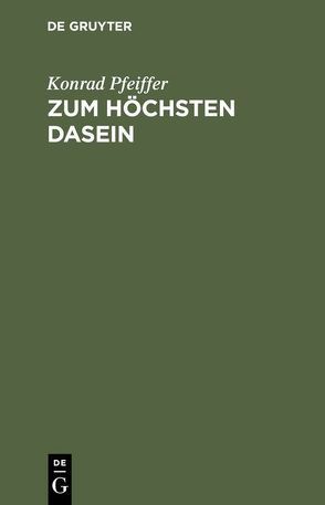 Zum höchsten Dasein von Pfeiffer,  Konrad