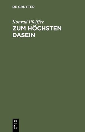 Zum höchsten Dasein von Pfeiffer,  Konrad