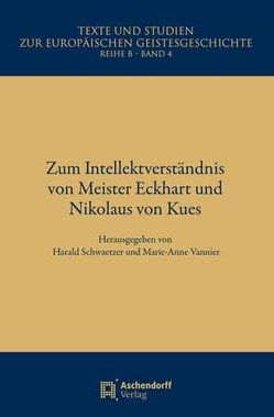 Zum Intellektverständnis bei Meister Eckhart und Nikolaus von Kues von Schwaetzer,  Harald, Vannier,  Marie-Anne